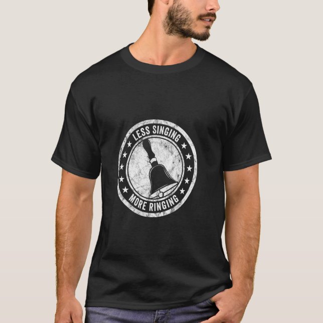 Less Singing More Ringing For Handbell Player T-Shirt (Front)