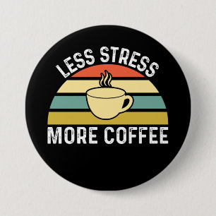 Less Stress More Coffee 7.5 Cm Round Badge