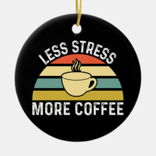 Less Stress More Coffee Ceramic Tree Decoration