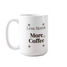 Less Stress More Coffee | Coffee Lover Design
