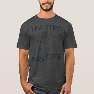 Less Stress More Coffee Men Women Vintage 208 T-Shirt
