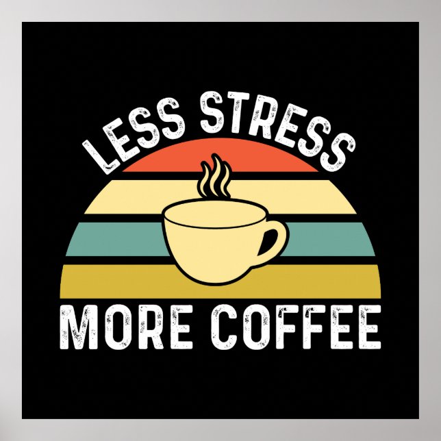 Less Stress More Coffee Poster (Front)