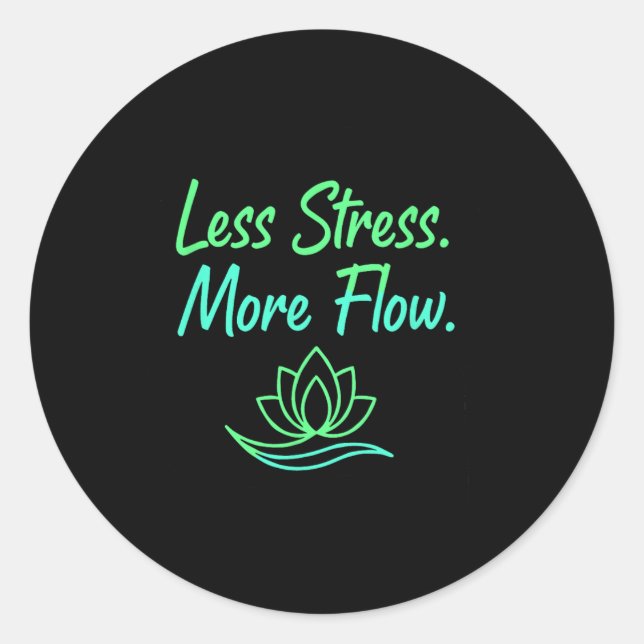 Less Stress More Flow Yoga Meditation Mindfulness  Classic Round Sticker (Front)