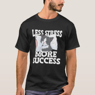 Less Stress More Success Napping Cat Stress Awaren T-Shirt