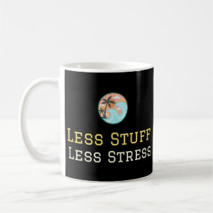 Less Stuff Less Stress The Minimalismism Declutter Coffee Mug