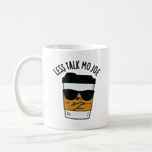 Less Talk Mo Joe Funny Coffee Pun  Coffee Mug