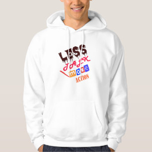 LESS TALK, MORE ACTION HOODIE