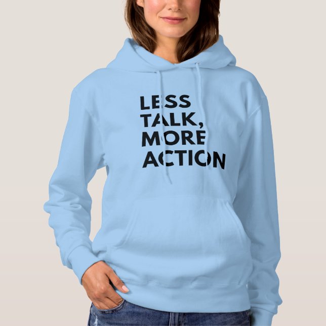 LESS TALK MORE ACTION HOODIE (Front)