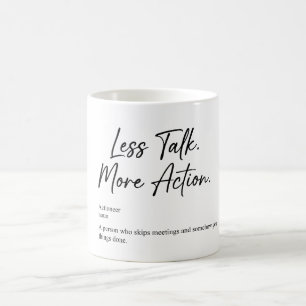 Less Talk More Action   Motivation Coffee Mug