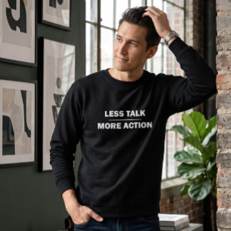 Less Talk More Action Motivational Black Crewneck Sweatshirt