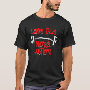 Less Talk More Action Motivational Gym Workout Fit T-Shirt