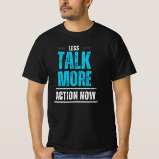 Less Talk More Action Motivational Quote Typograph T-Shirt