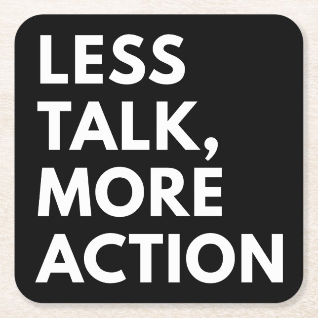LESS TALK MORE ACTION SQUARE PAPER COASTER (Front)