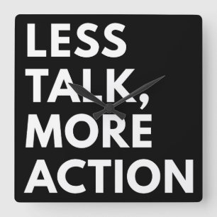 LESS TALK MORE ACTION SQUARE WALL CLOCK