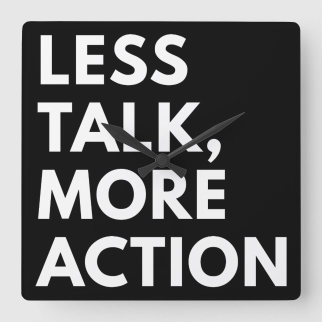 LESS TALK MORE ACTION SQUARE WALL CLOCK (Front)