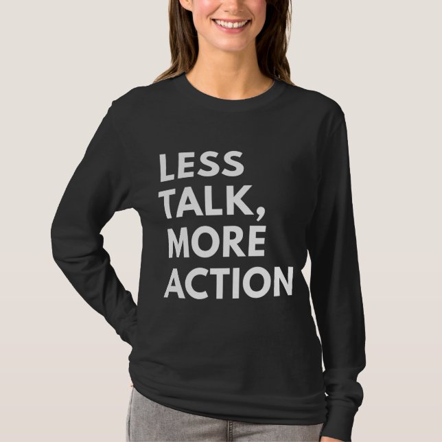 LESS TALK MORE ACTION T-Shirt (Front)