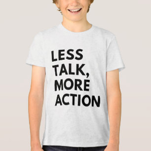 LESS TALK MORE ACTION Tri-Blend SHIRT