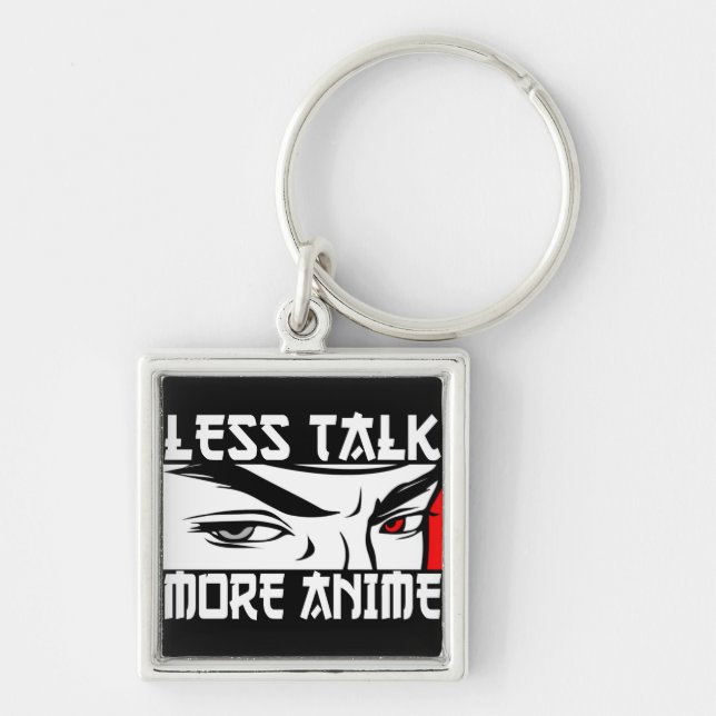 Less Talk More Anime - Funny Anime Key Ring (Front)
