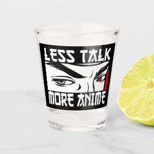 Less Talk More Anime - Funny Anime   Shot Glass