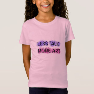 Less Talk More Art Cute Kids Typography T-Shirt