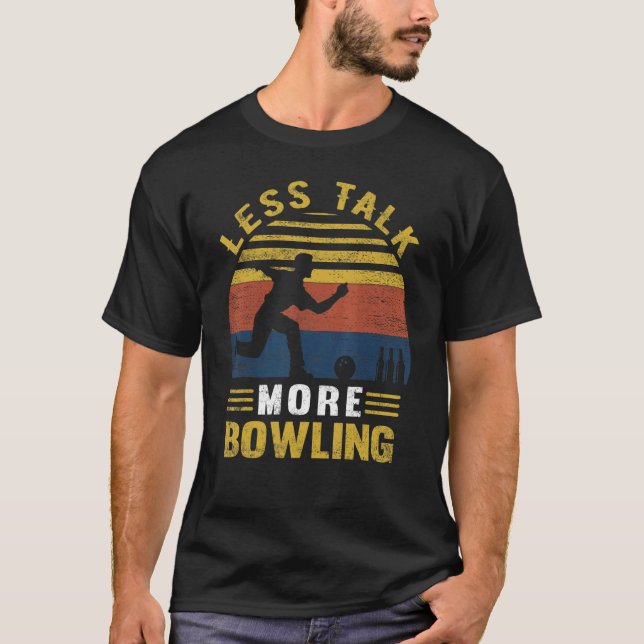 Less Talk More Bowling Retro Bowling Bowler T-Shirt (Front)
