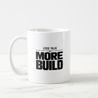 Less Talk More Build Motivational Classic Mug
