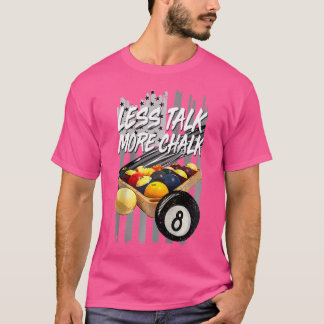 Less Talk More Chalk Billiard 8 Ball Pool Player T-Shirt