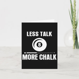 Less Talk More Chalk Billiard Pool Player 8 Ll Fun Card