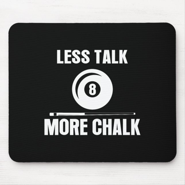 Less Talk More Chalk Billiard Pool Player 8 Ll Fun Mouse Mat (Front)