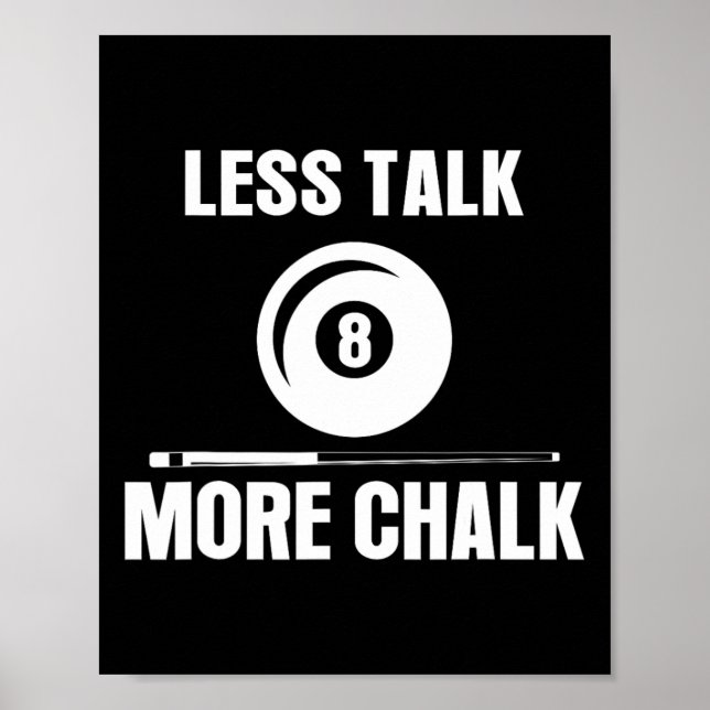 Less Talk More Chalk Billiard Pool Player 8 Ll Fun Poster (Front)