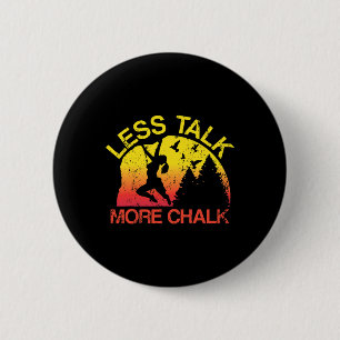 Less Talk More Chalk Funny Rock Climbing Outdoor B 6 Cm Round Badge