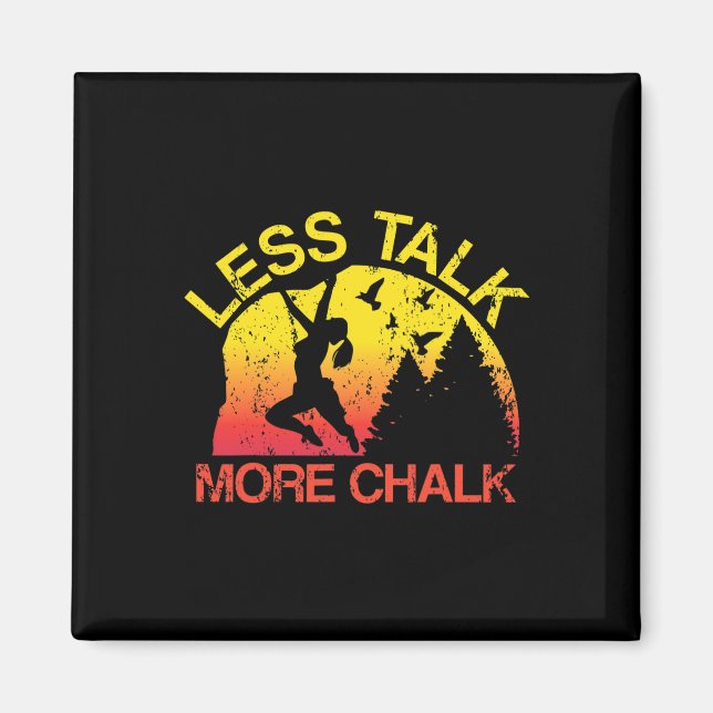 Less Talk More Chalk Funny Rock Climbing Outdoor B Magnet (Front)