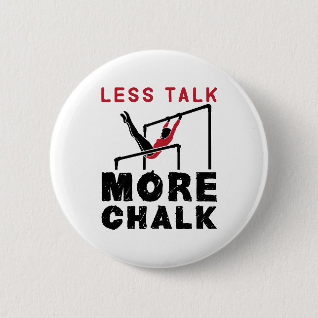 Less Talk More Chalk Gymnastics 6 Cm Round Badge (Front)
