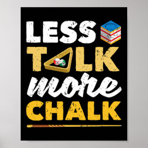 Less Talk More Chalk Pool Player Billard 8-ll Bill Poster