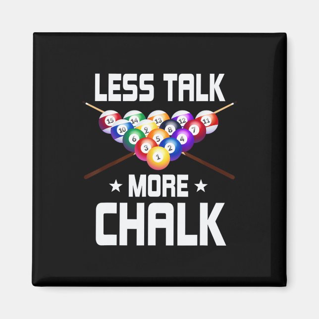 Less Talk More Chalk Pool Snooker Billiard Ll  Magnet (Front)
