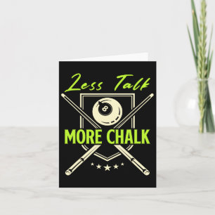 Less Talk More Chalk Snooker Pool Billiards Cue Card