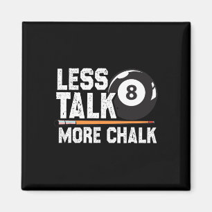 Less Talk More Chalk Snooker Pool Billiards Player Magnet