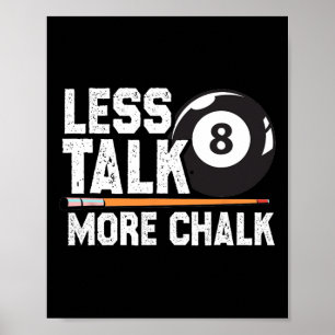 Less Talk More Chalk Snooker Pool Billiards Player Poster