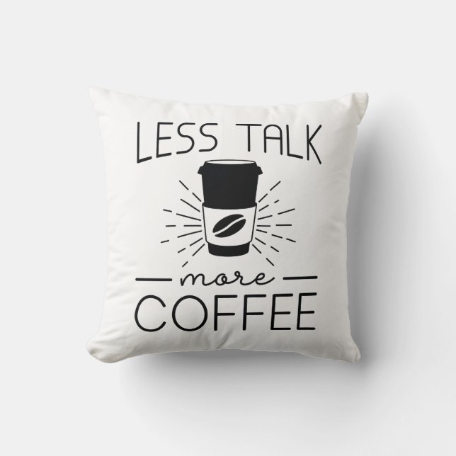 Less Talk More Coffee Cushion (Front)