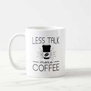 Less Talk More Coffee Mug