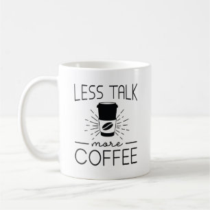 Less Talk More Coffee Mug
