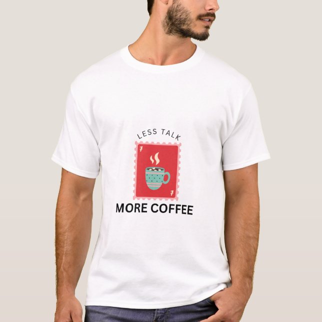 Less Talk More Coffee Stamp Illustration T-Shirt (Front)