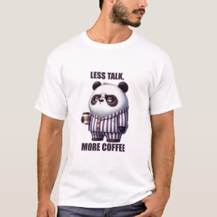 Less Talk, More Coffee T-Shirt