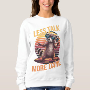 Less Talk More Dance Funky Racoon with Headphones Sweatshirt