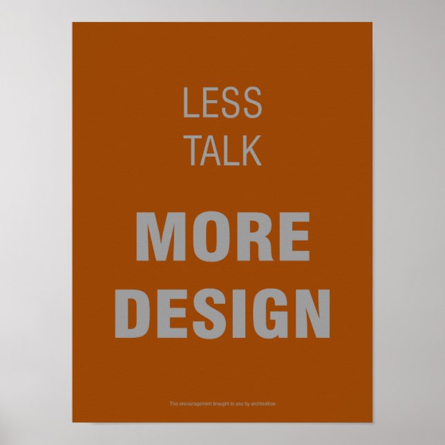 Less Talk, More Design Poster (Front)
