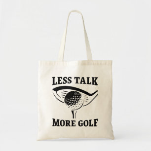 Less Talk More Golf Tote Bag