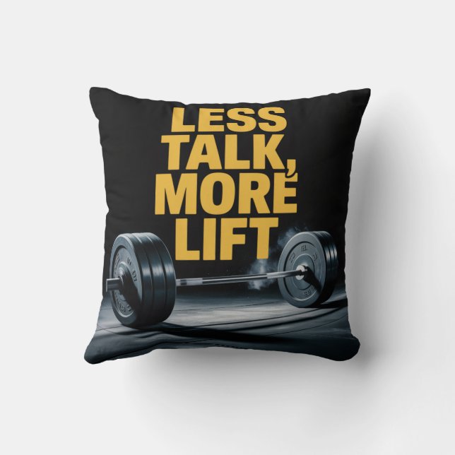 Less Talk, More Lift Cushion (Back)