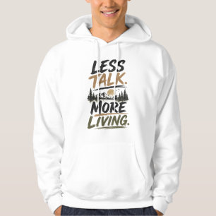 Less Talk More Living Mountain Quote Hoodie