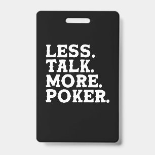 Less Talk More Poker ID Badge