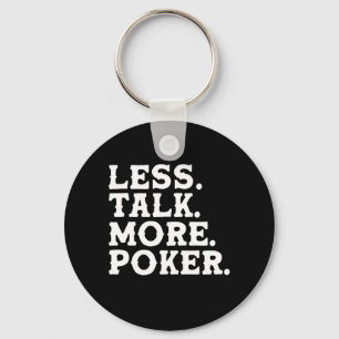 Less Talk More Poker Key Ring